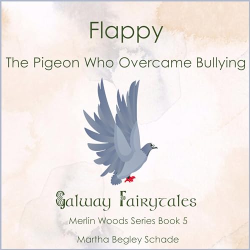 Flappy: The Pigeon Who Overcame Bullying. by Martha Begley Schade episode artwork
