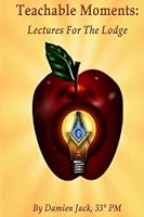 Teachable Moments: Lectures for the Lodge 1682731928 Book Cover