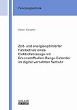Zeit- und energieoptimierter Fahrbetrieb eines Elektrofahrzeugs mit Brennstoffzellen-Range-Extender im digital vernetzten Verkehr (Berichte aus der Fahrzeugtechnik) - Sören Scherler 