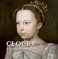 Clouet à la Cour des petits Valois: Les Carnets de Chantilly, n° 15 2878443187 Book Cover