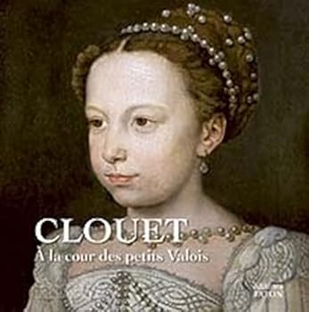 Paperback Clouet à la Cour des petits Valois: Les Carnets de Chantilly, n° 15 [French] Book