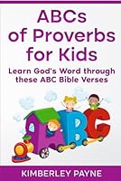 ABCs of Proverbs for Kids: Learn God's Word Through These ABC Bible Verses (Hide God's Word in Your Heart) B0CNRYTM1G Book Cover