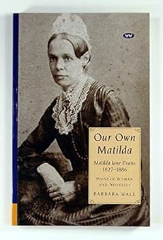 Paperback Our own Matilda: Matilda Jane Evans, 1827-1886 : pioneer woman and novelist Book