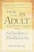 How to Be an Adult in Relationships: The Five Keys to Mindful Loving
