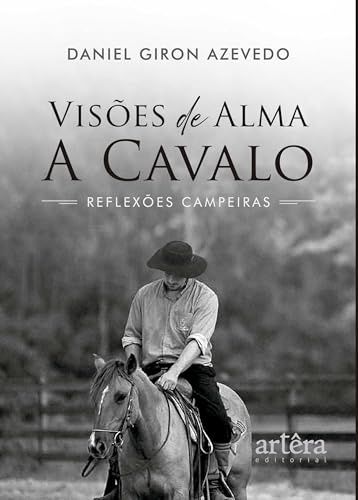 Visões de Alma a Cavalo: Reflexões Campeiras