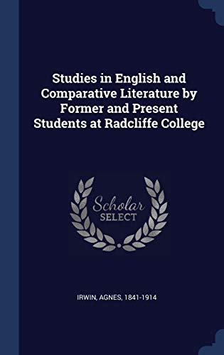 Studies in English and Comparative Literature by Former and Present Students at Radcliffe College