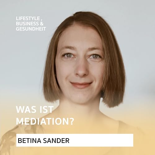 Page de couverture de Was ist Mediation und wie kann sie helfen? Interview mit Betina Sander