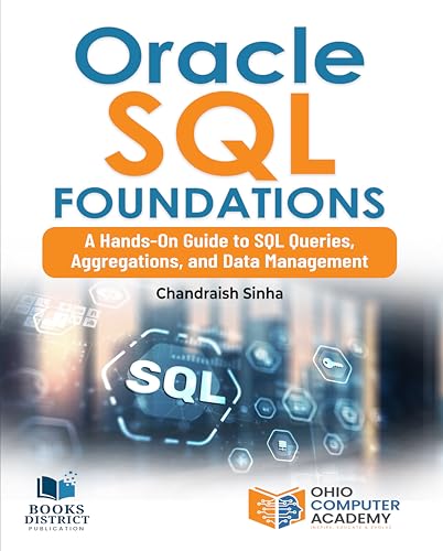 Oracle SQL Foundations: A Hands-On Guide to SQL Queries, Aggregations, and Data Management