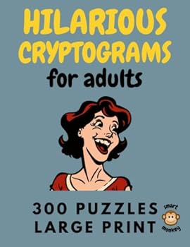 Paperback Hilarious Cryptograms for Adults: A Collection of 300 Large Print Humorous Cryptoquotes Puzzles for Adults to Keep Your Mind and Funny Bone Sharp Book