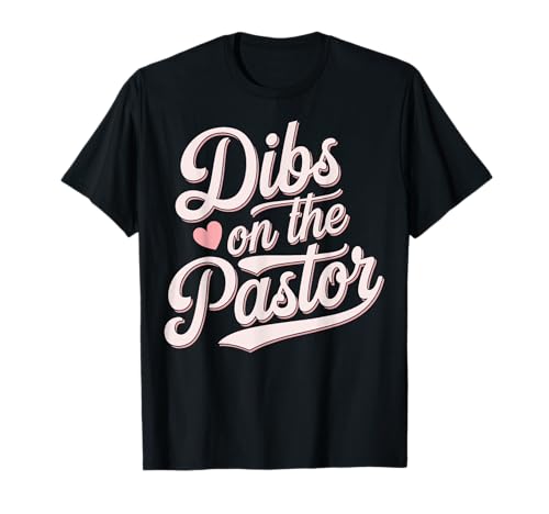 Dibs On The Pastor T-Shirt