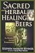 Sacred and Herbal Healing Beers: The Secrets of Ancient Fermentation