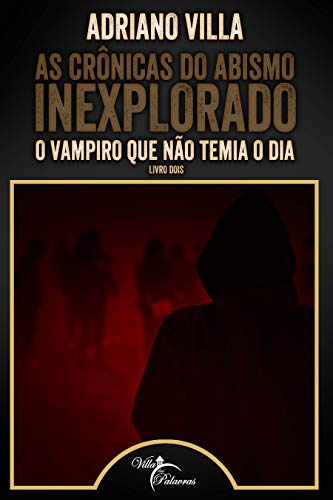 As Crônicas do Abismo Inexplorado: O vampiro que não temia o dia