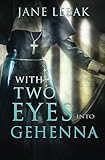 With Two Eyes Into Gehenna