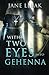 With Two Eyes Into Gehenna