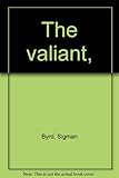  The valiant,