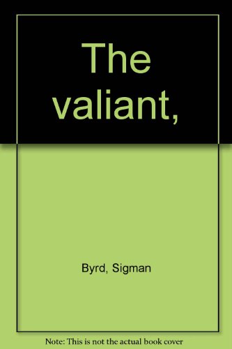  The valiant,