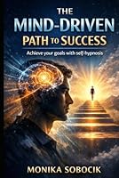 Mind Control: Achieve your goals with self-hypnosis B0F5PVX3VG Book Cover