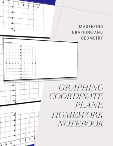 Graphing Coordinate Plane Notebook: Mastering Graphing and Geometry