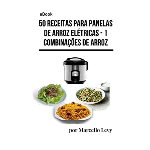 50 receitas para Panela de Arroz Elétrica: 1 - Combinaões de Arroz (Receitas para Panela Elétrica de Arroz)