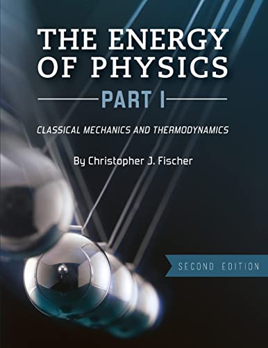 The Energy of Physics, Part I: Classical Mechanics and Thermodynamics
