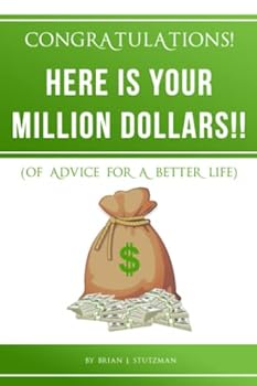 Paperback HERE IS YOUR MILLION DOLLARS!!: (OF ADVICE FOR A BETTER LIFE) Book