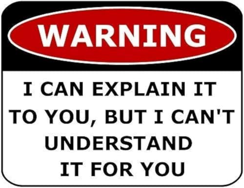Warning Sign I Can Explain It to You - Can’t