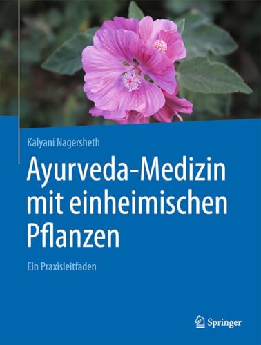 Ayurveda-Medizin mit einheimischen Pflanzen: Ein Praxisleitfaden