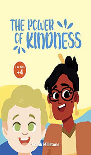 The Power of Kindness: A Book to Teach Children about Good Manners and Kindness (English Edition) The Power of Kindness: A Book to Teach Children about Good Manners and Kindness (English Edition)