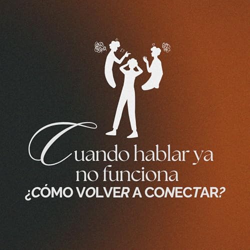 Amor sin Drama &middot; Parte 1: Cuando hablar ya no funciona &iquest;C&oacute;mo volver a conectar? | Pr. Antonio Nistal