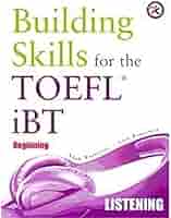 Building skills for the TOEFL ®iBT Building Skills for the TOEFLE iBT: Beginning by Adam