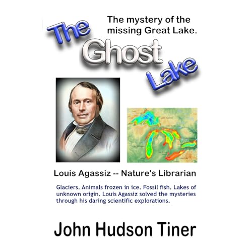 The Ghost Lake -- The True Story of Louis Agassiz by John Hudson Tiner episode artwork