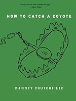 How to Catch a Coyote 0988750384 Book Cover