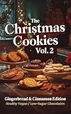 Christmas Cookies Vol. 2: Gingerbread & Cinnamon Edition: 150 festive cookies: Christmas classics, vegan & low-sugar treats