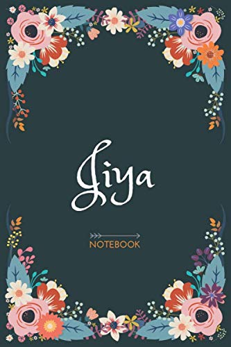 Jiya - Notebook: Floral design, Personalized name journal « Jiya » | Birthday Gift For Women & Girl, Mom, Sister ..| Lined Journal, 120 Pages, size 6 x 9