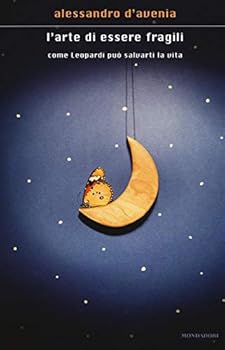 Hardcover L'arte di essere fragili. Come Leopardi puo salvarti la vita (Italian Edition) [Italian] Book