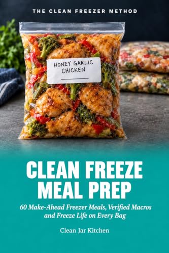 Clean Freeze Meal Prep: 60 Make-Ahead Freezer Meals, Verified Macros