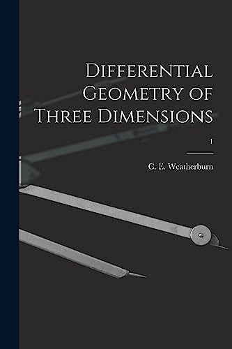 Differential Geometry of Three Dimensions; 1
