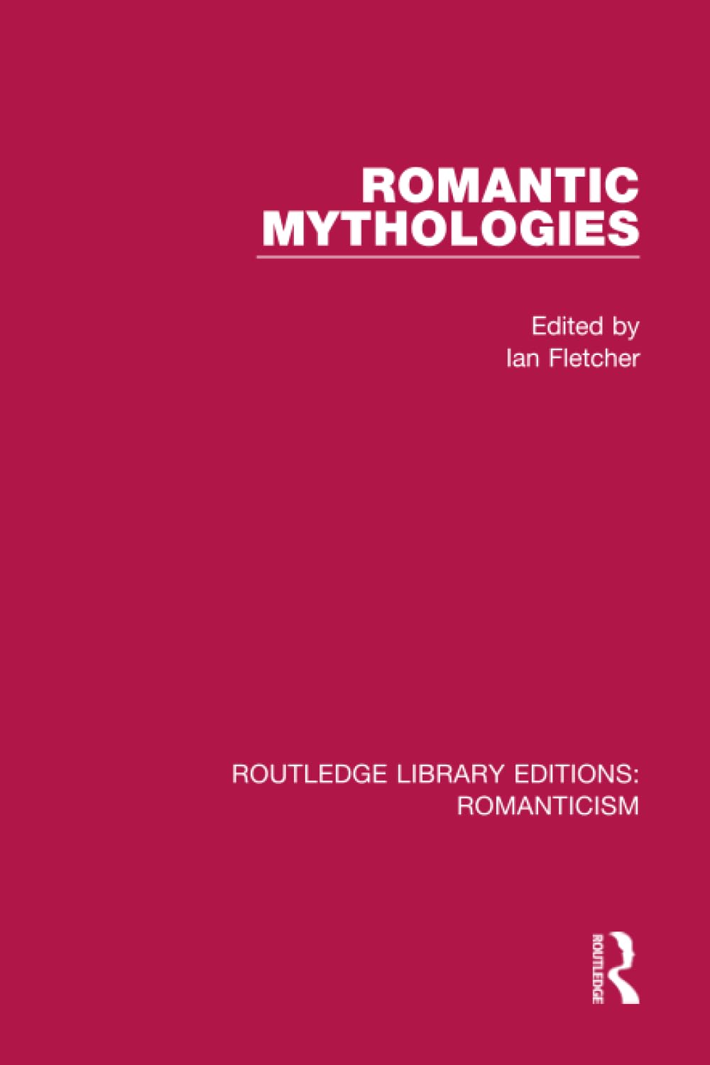 Romantic Mythologies (Routledge Library Editions: Romanticism)