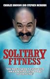 Solitary Fitness - You Don't Need a Fancy Gym or Expensive Gear to be as Fit as Me (English Edition)