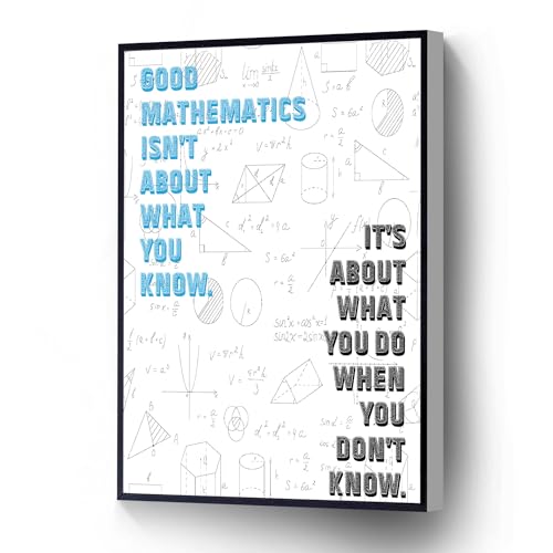 Good Mathematics Isn'T About What You Know Canvas Print Math Poster Positive Energy Wall Art Ready To Hang For Living Room Bedroom Office School Artwork Wall Decor(Wood Framed 12 X 16)