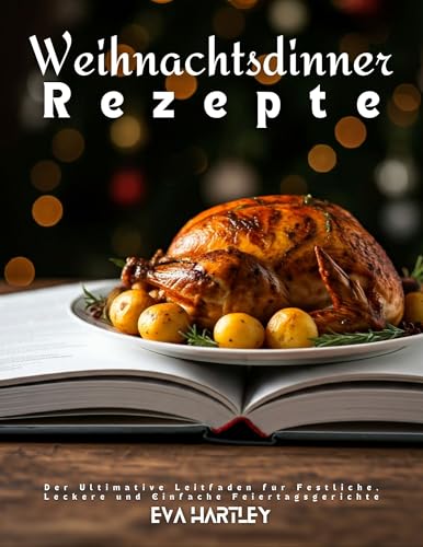 Weihnachtsdinner Rezepte: Der Ultimative Leitfaden für Festliche, Leckere und Einfache Feiertagsgerichte