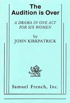 Paperback The Audition is Over (A Drama in One Act for Six Women) Book