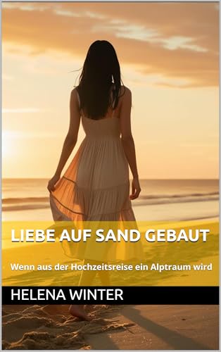 Liebe auf Sand gebaut: Wenn aus der Hochzeitsreise ein Alptraum wird