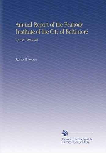Annual Report of the Peabody Institute of the City of Baltimore: V.34-49 1901-1916 Paperback – April 27, 2009