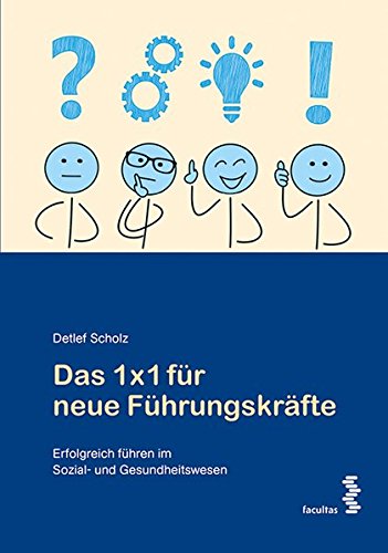 Das 1x1 für neue Führungskräfte: Erfolgreich führen im Sozial- und Gesundheitsbereich
