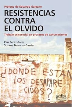 Resistencias Contra El Olvido: Trabajo Psicosocial En Procesos de Exhumaciones En America Latina