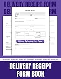Delivery Receipt Form Book: 50 Duplicate Forms for Professional Shipping and Receiving | 8.5 x 11 inches.