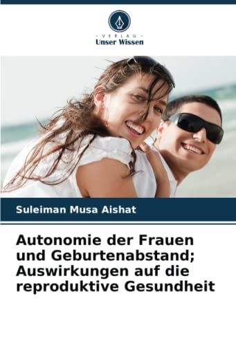 Autonomie der Frauen und Geburtenabstand; Auswirkungen auf die reproduktive Gesundheit