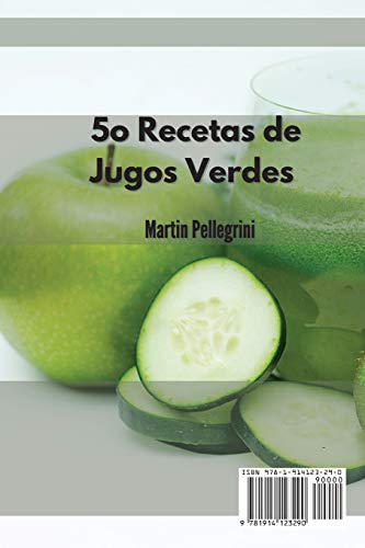 50 Recetas de Jugos Verdes: 50 Recetas de Zumos Verdes Fáciles y Saludables para una Vida más Sana.