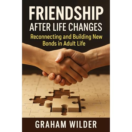 Friendship After Life Changes Audiolibro Por Graham Wilder arte de portada